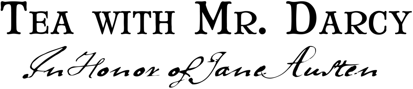 Afternoon Tea Menu - Tea with Mr. Darcy In Honor of Jane Austen Afternoon Tea Menu - Tea with Mr. Darcy In Honor of Jane Austen