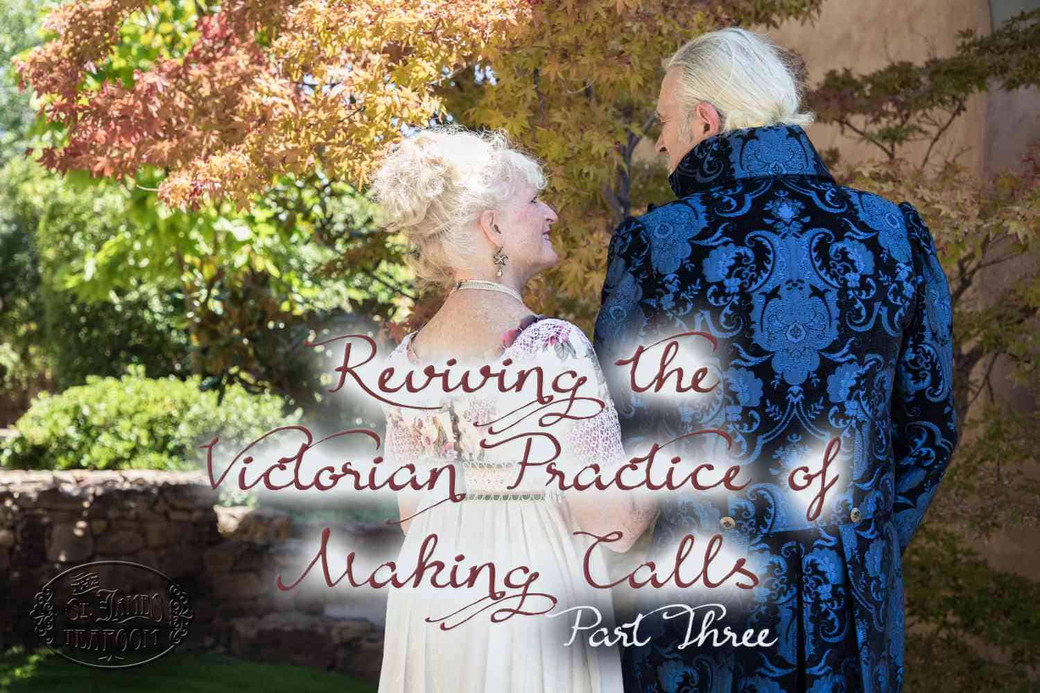 An older couple in Victorian-style clothing smile at each other outdoors. Overlaid text reads, “Reviving the Victorian Practice of Making Calls Part Three,” highlighting the cherished tradition of visiting friends and neighbors, central to the timeless Victorian practice of making calls.